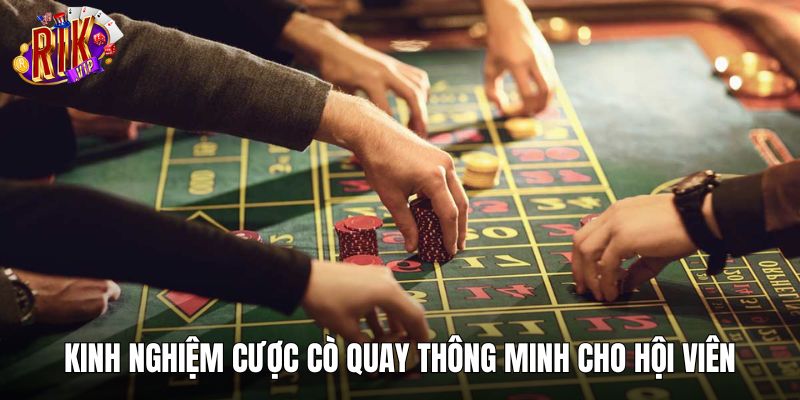 Kinh nghiệm cược cò quay thông minh cho hội viên