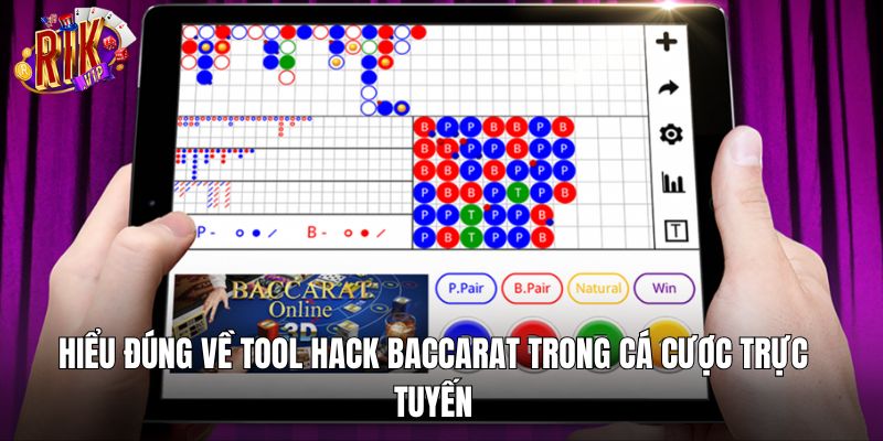 Hiểu đúng về tool hack Baccarat trong cá cược trực tuyến