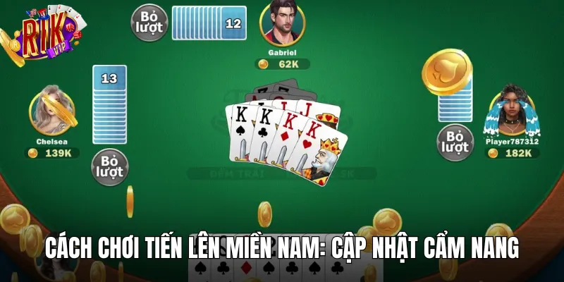 Chi tiết cách chơi Tiến Lên Miền Nam mà tân thủ nên biết