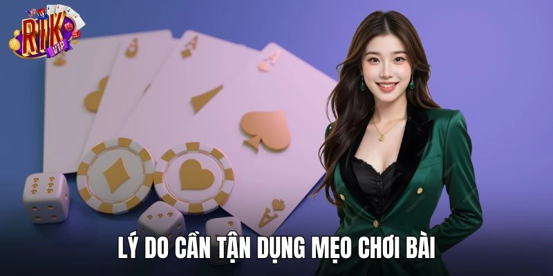 Lý do cần tận dụng mẹo chơi bài tại RIKVIP