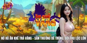 Nổ Hũ Ăn Khế Trả Vàng RIKVIP – Săn Thưởng Khủng, Thu Lộc Lớn