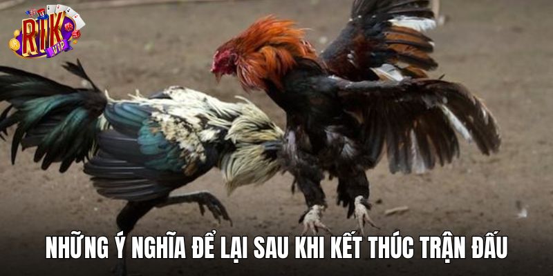 Những ý nghĩa để lại sau khi kết thúc trận đấu