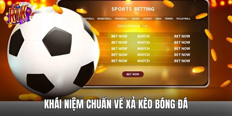 Xả kèo bóng đá là tính năng giúp bảo toàn vốn hiệu quả